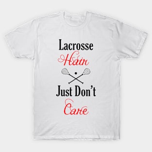 Lacrosse Hair - Just Don't Care T-Shirt